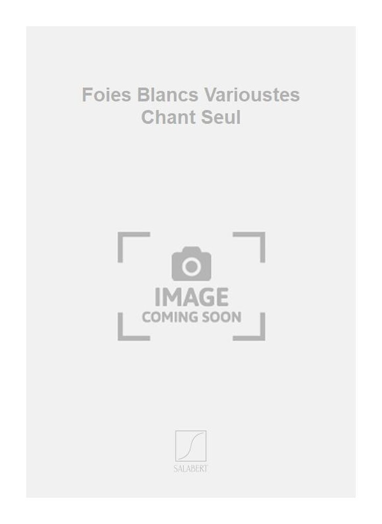 Foies Blancs Varioustes Chant Seul
